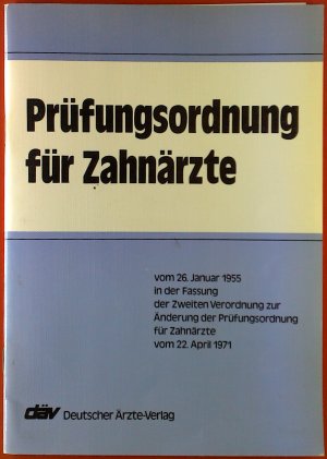 Prüfungsordnung für Zahnärzte vom 26. Januar 1955 in der Fassung der Zweiten Verordnung zur Änderung der Prüfungsordnung für Zahnärzte vom 22. April 1971.