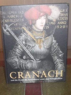 gebrauchtes Buch – Stiftung Preussische Schlösser und Gärten Berlin-Brandenburg – Cranach und die Kunst der Renaissance unter den Hohenzollern - Kirche, Hof und Stadtkultur