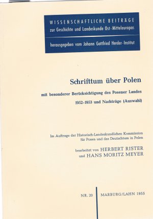 Schriftum über Polen mit besonderer Berücksichtigung des Posener Landes 1952-1953 und Nachträge/1954-1955 und Nachträge /mit besonderer Brücksichtigung […]