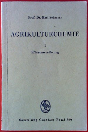 Agrikulturchemie I Pflanzenernährung. Sammlung Göschen Band 329.