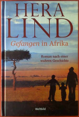 Gefangen in Afrika. Roman nach einer wahren Geschichte.