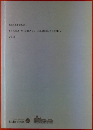 Jahrbuch Franz-Michael-Felder-Archiv 16. Jahrgang 2015.