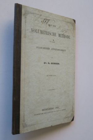 Bunsen, R. Über eine volumetrische Methode von sehr allgemeiner Anwendbarkeit. Erste Einzelausgabe. Heidelberg, Akademische Verlagshandlung von C. F. […]