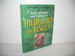 gebrauchtes Buch – Schweiger, Anita und Susanne Kammerer – Sanft vorbeugen und heilen mit Hildegard von Bingen. Grundlagen und Lehren ; die wichtigsten Heilpflanzen ; Anwendungsgebiete der Hildegard-Medizin aus heutiger Sicht ; Heilkuren