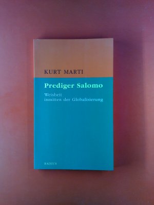 Prediger Salomo. Weisheit inmitten der Globalisierung.