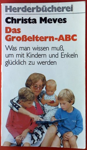 Das Großeltern-ABC. Was man wissen muß, um mit Kindern ud Enkeln glücklich zu werden. Band 1019.