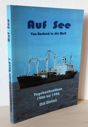 gebrauchtes Buch – Dirk Dietrich – Auf See - Von Rostock in die Welt - Tagebuchnotizen 1986 bis 1996