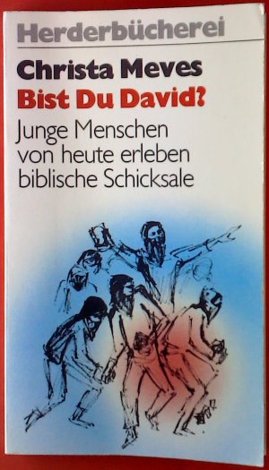 Bist du David? Junge Menschen von heute erleben biblische Schicksale.