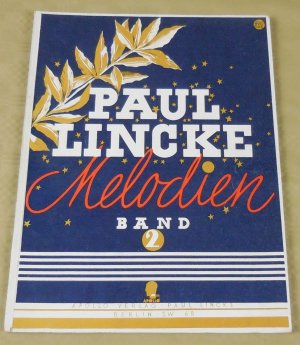 Paul Lincke Melodien. Band 2 in ungekürzten Orginalausgaben für Klavier