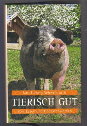 gebrauchtes Buch – Schweisfurth, Karl L – Tierisch gut - Vom Essen und Gegessen werden