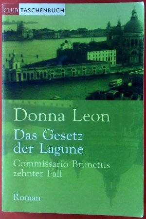 Das Gesetz der Lagune. Commissario Brunettis zehnter Fall. Roman. Club Taschenbuch.