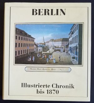 Berlin / Illustrierte Chronik bis 1870 - Band 1
