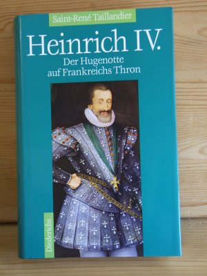 gebrauchtes Buch – Saint-René Taillandier, Madelaine; MarieLouise;  – "Heinrich IV - Der Hugenotte auf Frankreichs Thron"