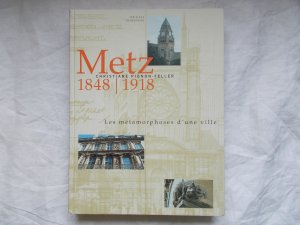 gebrauchtes Buch – Christiane Pignon-Feller – Metz 1848-1918. Les métamorphoses d´une ville