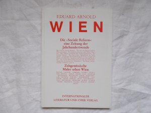 Wien. Die "Sociale Reform" eine Zeitung der Jahrhundertwende/Zeitgenössische Maler sehen Wien