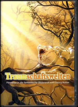 Traumschaftswelten. Filmreise in die fantastische Bilderwelt von Georg Huber