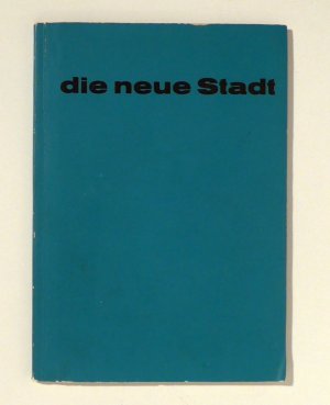 Die neue Stadt., Beiträge zur Diskussion. Bildteil: Rolf Gutmann. Graphische Gestaltung Karl Gerstner.