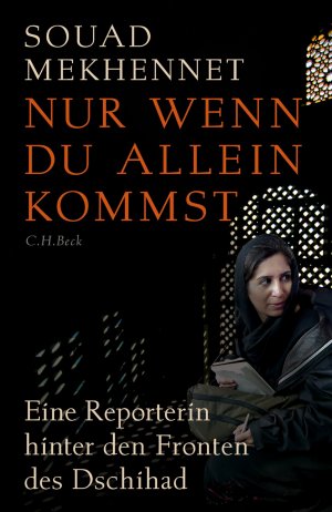 gebrauchtes Buch – Souad Mekhennet – Nur wenn du allein kommst - Eine Reporterin hinter den Fronten des Dschihad. Wie NEU + OVP