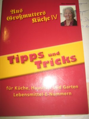 Aus Großmutters Küche IV - Tipps und Tricks für Küche, Haushalt und Garten