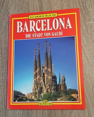 Das goldene Buch von Barcelona Die Stadt von Gaudi