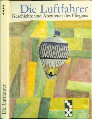 Die Luftfahrer - Geschichte und Abenteuer des Fliegens