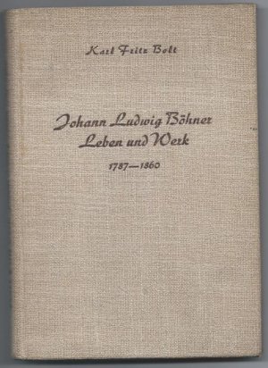 Johann Ludwig Böhner (1787 - 1860). Leben und Werk.