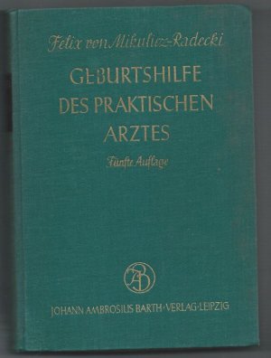 antiquarisches Buch – Felix Mikulicz-Radecki – Geburtshilfe des praktischen Arztes. Ein Lehrbuch für Studierende und Ärzte.