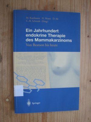 gebrauchtes Buch – Kaufmann, Manfred; Maas – Ein Jahrhundert endokrine Therapie des Mammakarzinoms - Von Beatson bis heute