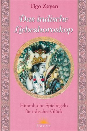 Das indische Liebeshoroskop. Himmlische Spielregeln für irdisches Glück. Wie NEU!