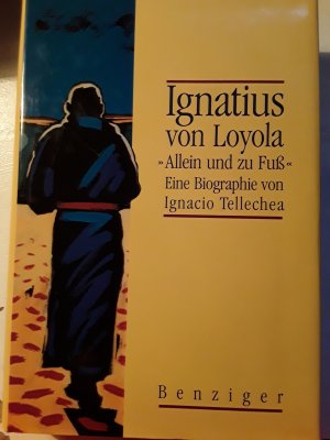 IGNATIUS VON LOYOLA *Allein und zu Fuß **Eine Biographie***