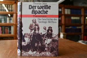 Der weisse Apache. Die Geschichte des Santiago McKinn.