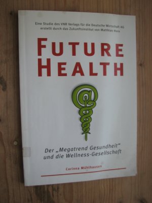 Future Health - Der Megatred Gesundheit und die Wellness-Gesellschaft - Eine Studie des VNR Verlags für die Deutsche Wirtschaft AG erstellt durch das […]