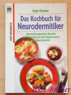 gebrauchtes Buch – Inge Grieser – Das Kochbuch für Neurodermitiker ~ Abwechslungsreiche Rezepte zur Unterstützung des Heilprozesses bei Neurodermitis