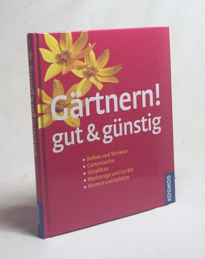 gebrauchtes Buch – Throll, Angelika  – Gärtnern gut & günstig : [Balkon und Terrasse, Gartenteiche, Sitzplätze, Werkzeuge und Geräte, Blumen und Gehölze] / Angelika Throll (Hrsg.)