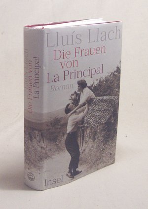 gebrauchtes Buch – Llach, Lluís / Zickmann – Die Frauen von La Principal : Roman / Lluís Llach ; aus dem Katalanischen von Petra Zickmann