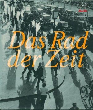 gebrauchtes Buch – Audi-AG  – Das Rad der Zeit. Die Geschichte der Audi-AG