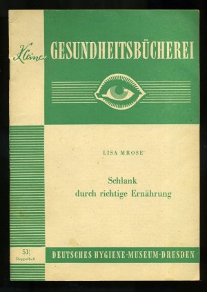 antiquarisches Buch – Lisa Mrose – Kleine Gesundheitsbücherei Heft 51 - Doppelheft ° Deutsches Hygiene Museum Dresden - Schlank durch richtige Ernährung