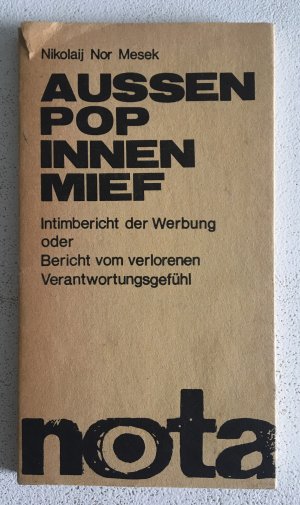 AUSSEN POP INNEN MIEF - Intimbericht der Werbung oder Bericht vom verlorenen Verantwortungsgefühl