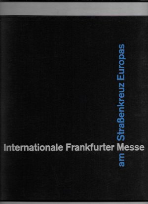 Internationale Frankfurter Messe ; Am Straßenkreuz Europas ; Messe in alter zeit ; Band 1 + 2