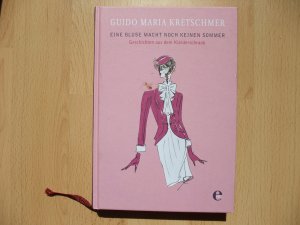 gebrauchtes Buch – Kretschmer, Guido Maria – Eine Bluse macht noch keinen Sommer - Geschichten aus dem Kleiderschrank