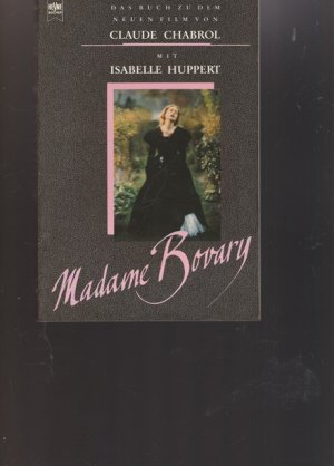 Madame Bovary. Das Buch zu dem neuen Fikm von Claude Chabrol mit Isabelle Huppert.