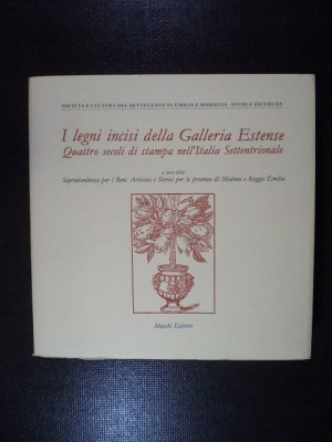 I legni incisi della Galleria Estense. Quattrio secoli di stampa nell'Italia Settentrionale