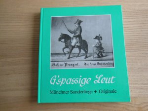 G'spassige Leut - Münchner Sonderlinge + Origininale vom letzten Hofnarren bis zum Taubenmutterl