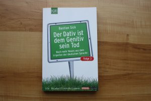 gebrauchtes Buch – Bastian Sick – Der Dativ ist dem Genitiv sein Tod - Folge 3 - Noch mehr Neues aus dem Irrgarten der deutschen Sprache