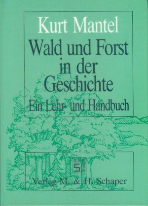 gebrauchtes Buch – Kurt Mantel – Wald und Forst in der Geschichte - Ein Lehr- und Handbuch