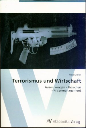 Terrorismus und Wirtschaft : Auswirkungen - Ursachen - Krisenmanagement