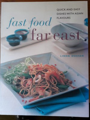 gebrauchtes Buch – Linda Doeser – Fast Food Far East. Quick and easy dishes with asian flavours