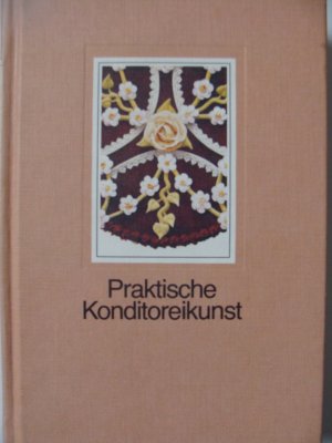 gebrauchtes Buch – Weber, M. Erich – Praktische Konditoreikunst