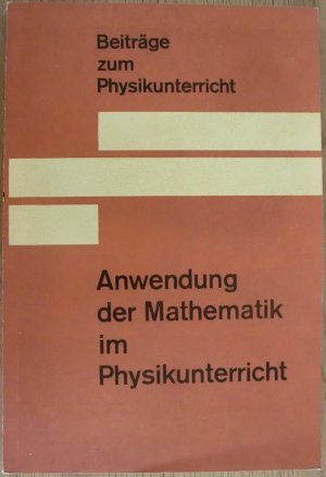 gebrauchtes Buch – Klaus Liebers – Anwendung der Mathematik im Physikunterricht - Beiträge zum Physikunterricht