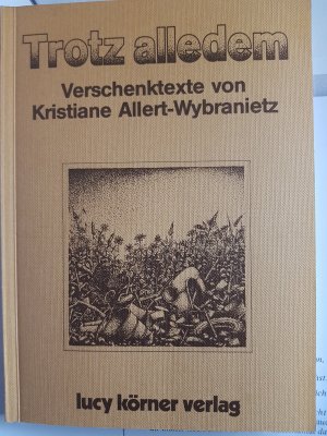 gebrauchtes Buch – Kristiane Allert-Wybranietz – Trotz alledem - Verschenktexte von Kristiane Allert-Wybranietz